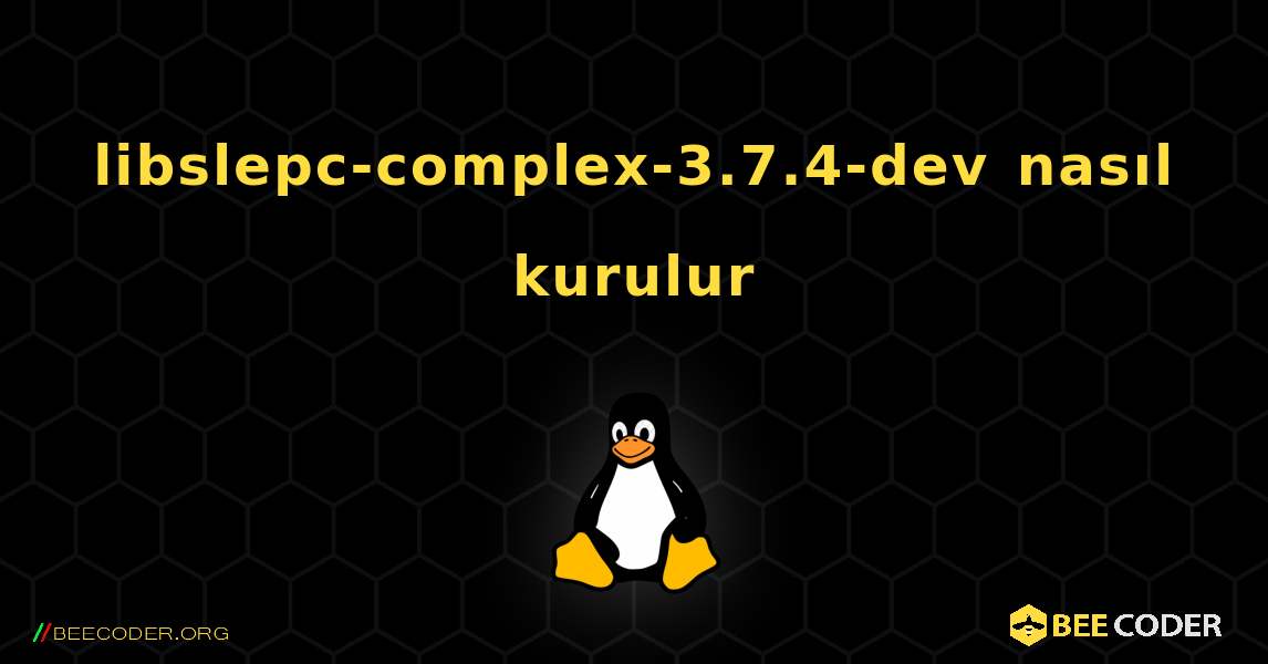 libslepc-complex-3.7.4-dev  nasıl kurulur. Linux