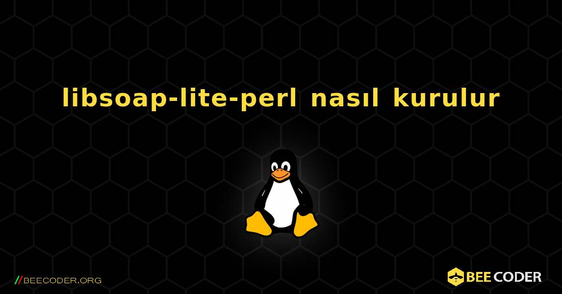 libsoap-lite-perl  nasıl kurulur. Linux