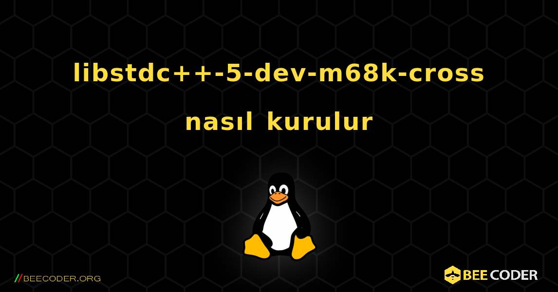 libstdc++-5-dev-m68k-cross  nasıl kurulur. Linux