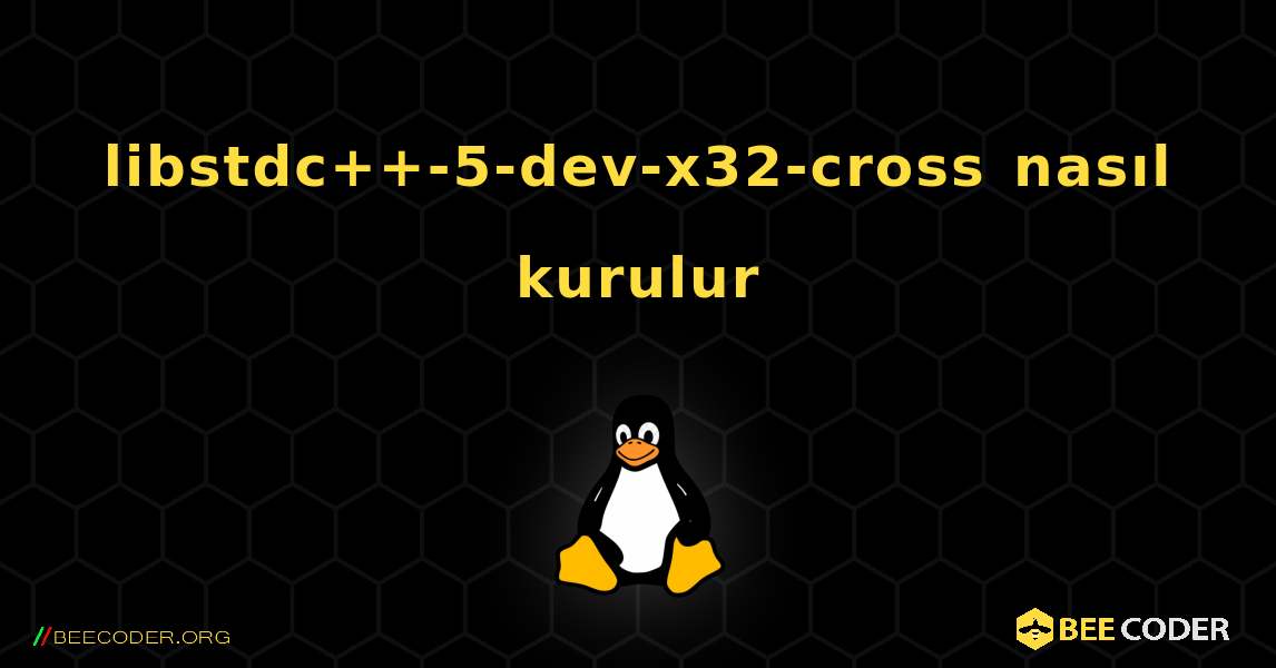 libstdc++-5-dev-x32-cross  nasıl kurulur. Linux