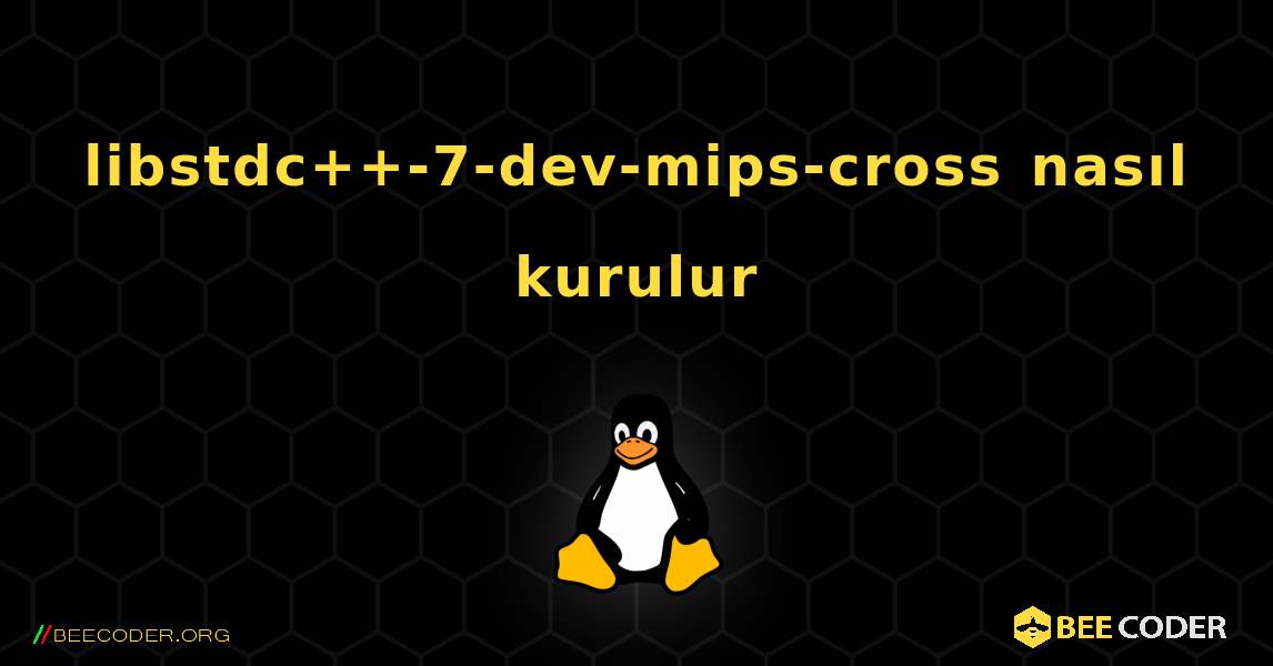 libstdc++-7-dev-mips-cross  nasıl kurulur. Linux