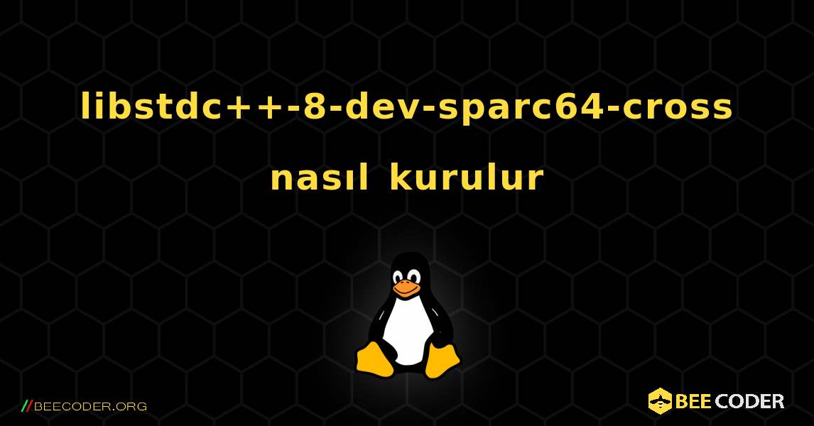 libstdc++-8-dev-sparc64-cross  nasıl kurulur. Linux