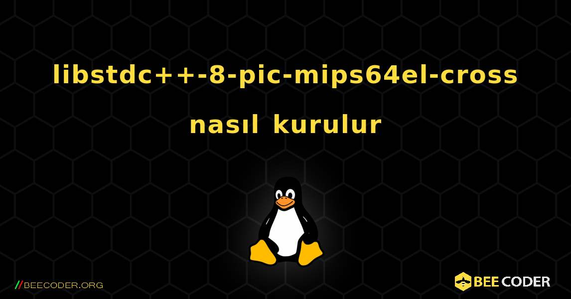 libstdc++-8-pic-mips64el-cross  nasıl kurulur. Linux