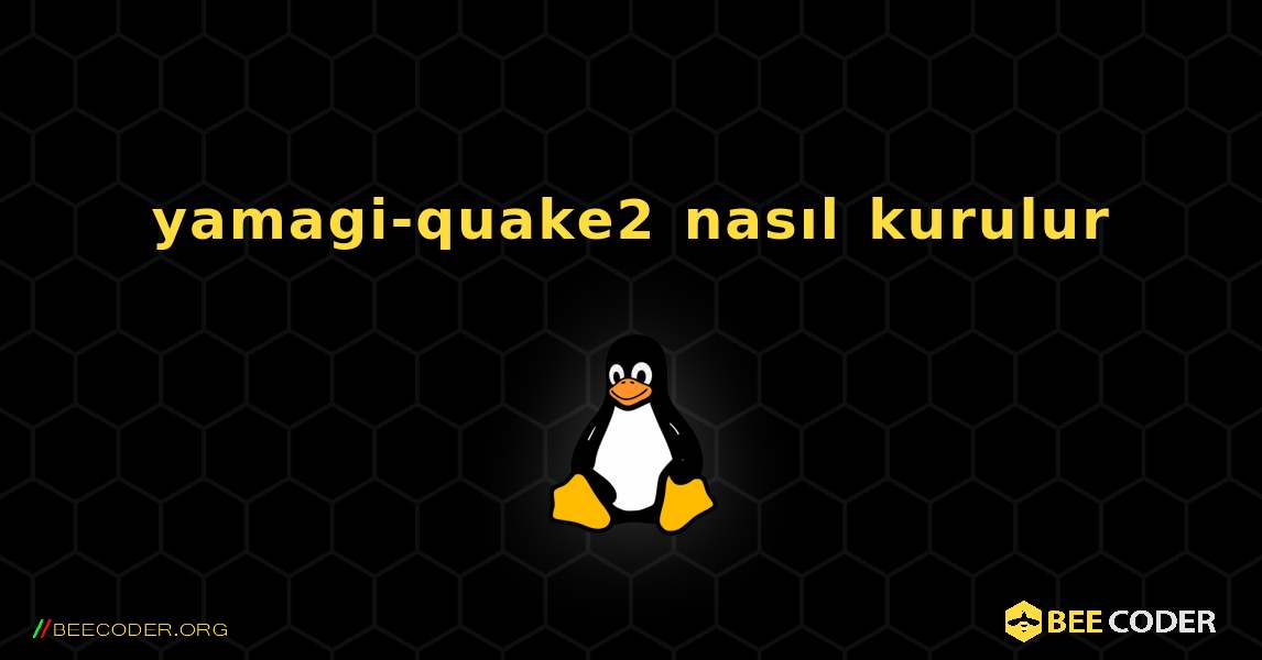 yamagi-quake2  nasıl kurulur. Linux