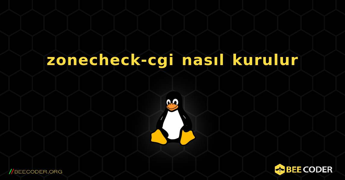 zonecheck-cgi  nasıl kurulur. Linux