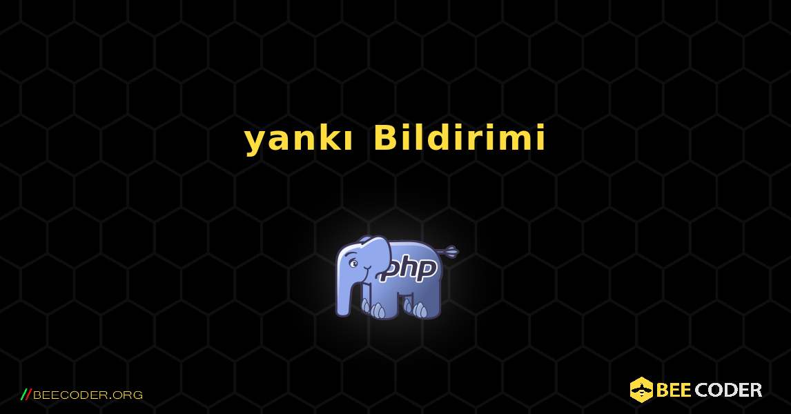 yankı Bildirimi. PHP