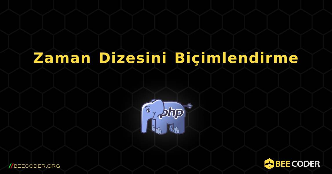 Zaman Dizesini Biçimlendirme. PHP