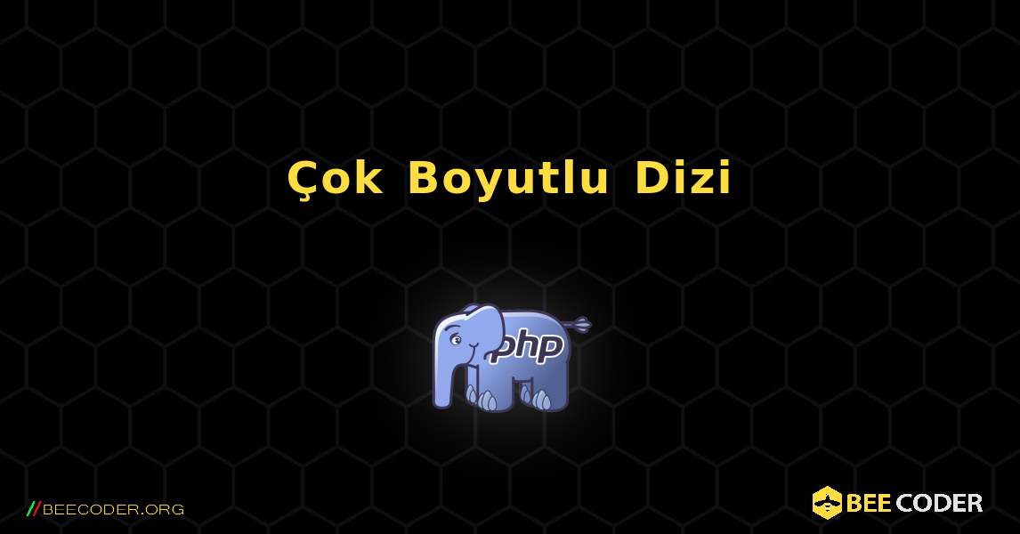 Çok Boyutlu Dizi. PHP