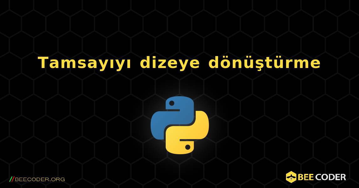 Tamsayıyı dizeye dönüştürme. Python
