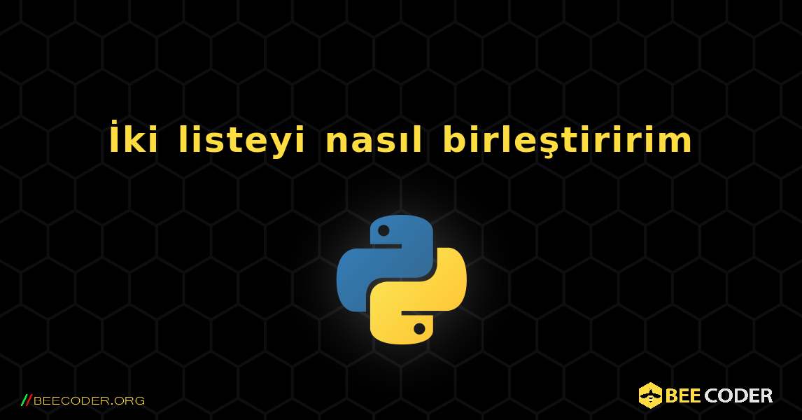 İki listeyi nasıl birleştiririm. Python