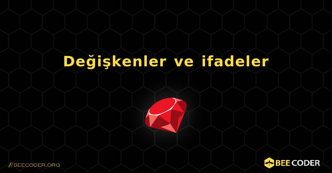 Değişkenler ve ifadeler. Ruby