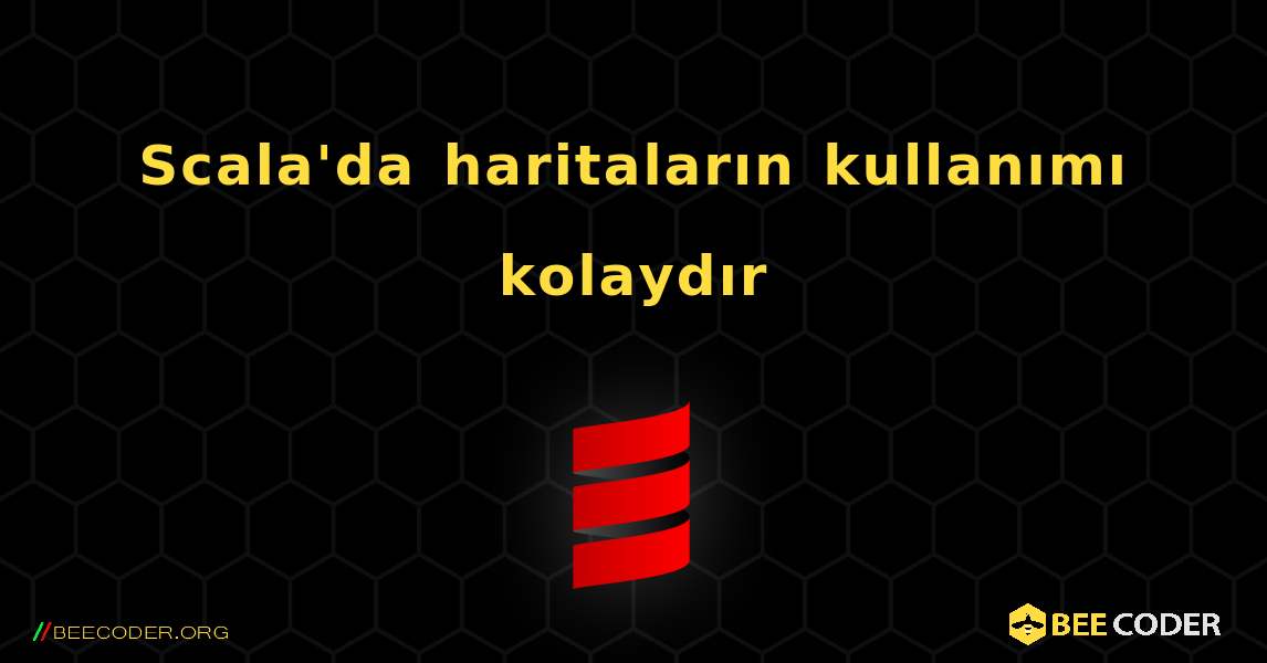 Scala'da haritaların kullanımı kolaydır. Scala