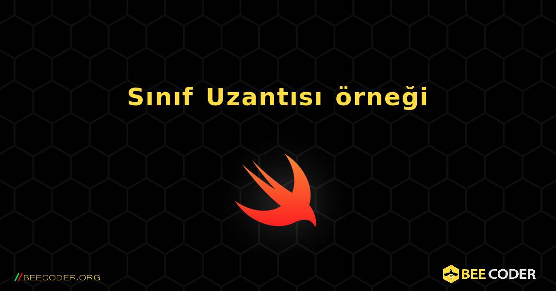 Sınıf Uzantısı örneği. Swift