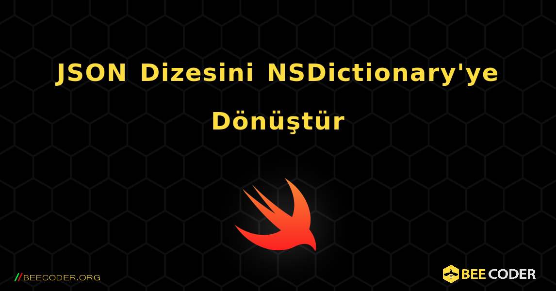 JSON Dizesini NSDictionary'ye Dönüştür. Swift