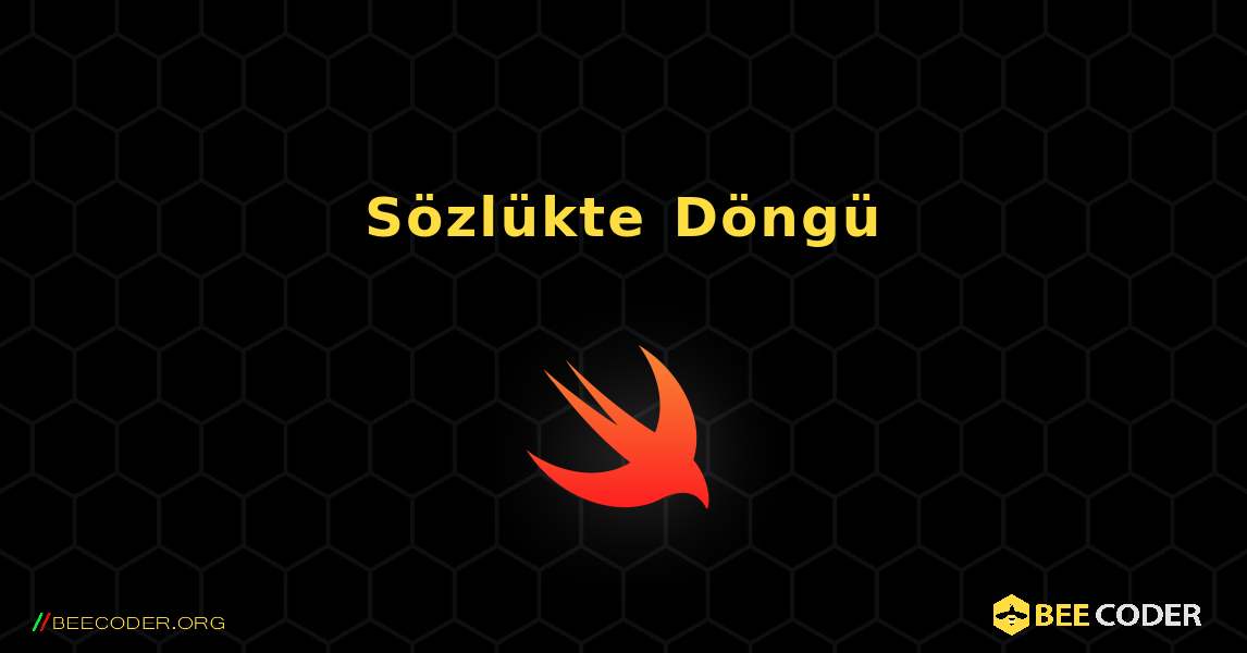 Sözlükte Döngü. Swift