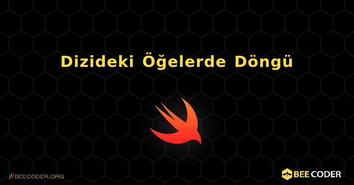 Dizideki Öğelerde Döngü. Swift