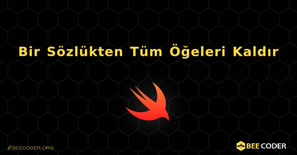 Bir Sözlükten Tüm Öğeleri Kaldır. Swift