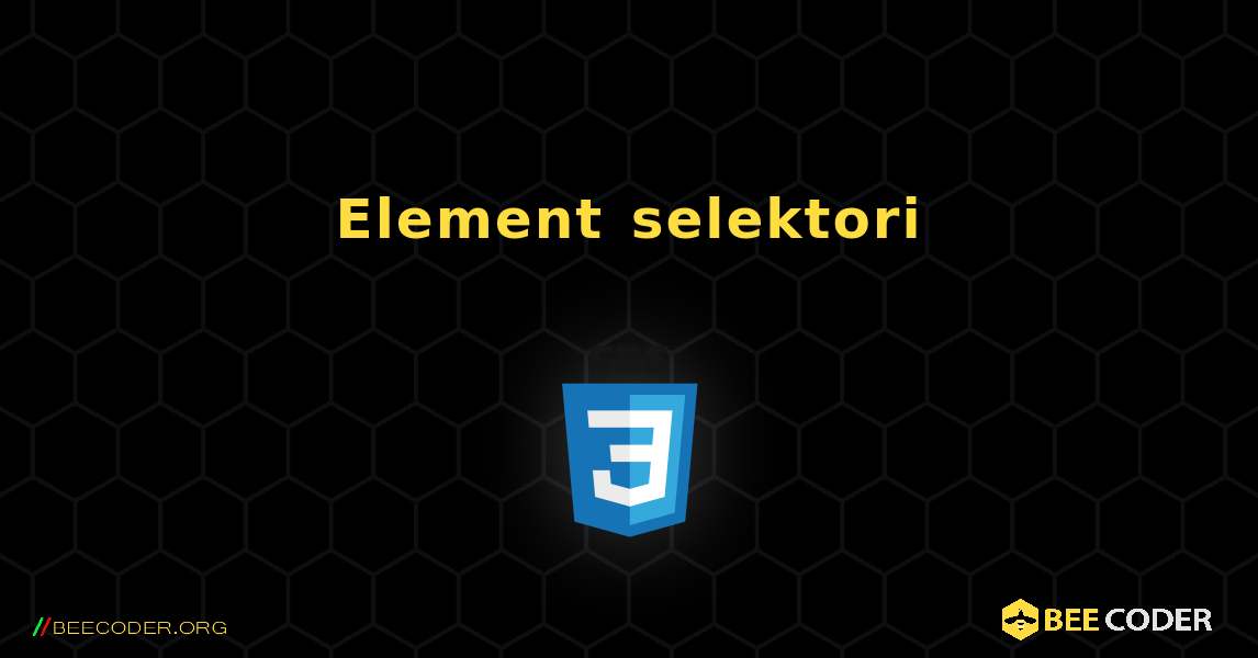 Element selektori. CSS