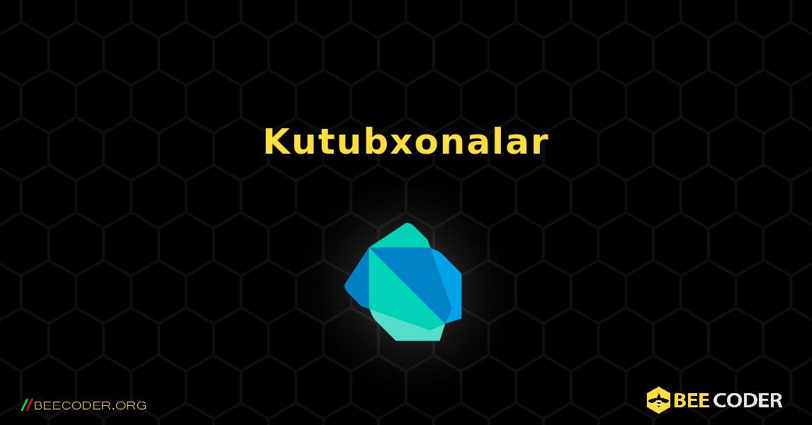 Kutubxonalar. Dart