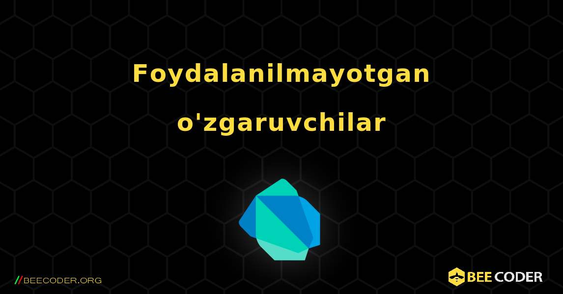 Foydalanilmayotgan o'zgaruvchilar. Dart