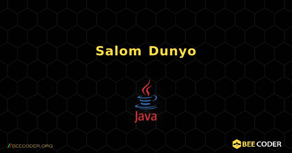 Salom Dunyo. Java