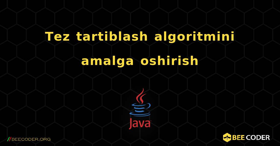 Tez tartiblash algoritmini amalga oshirish. Java