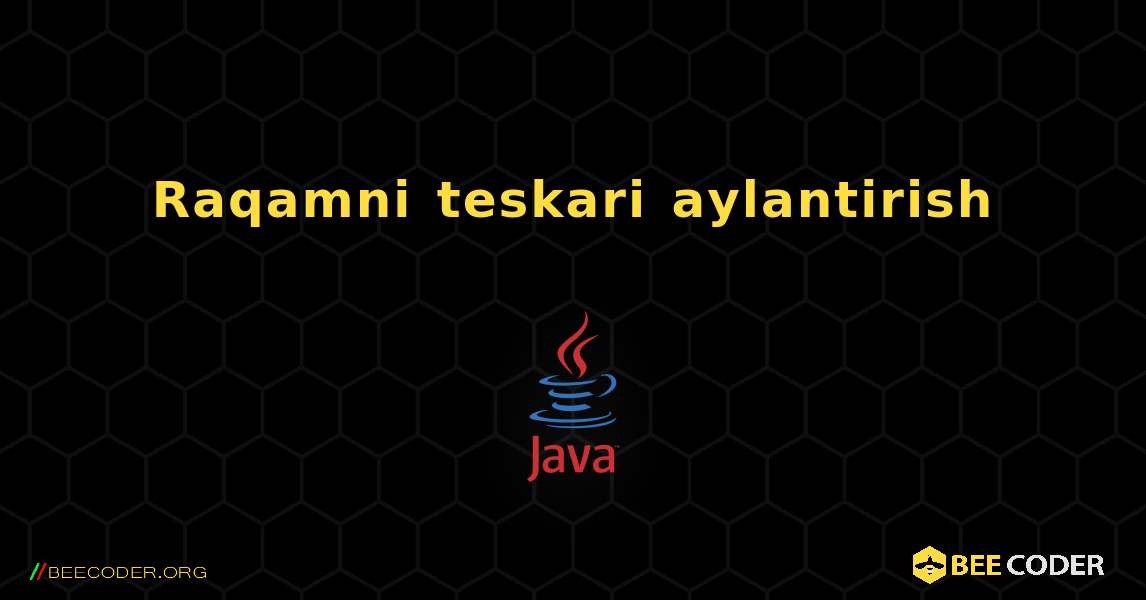 Raqamni teskari aylantirish. Java