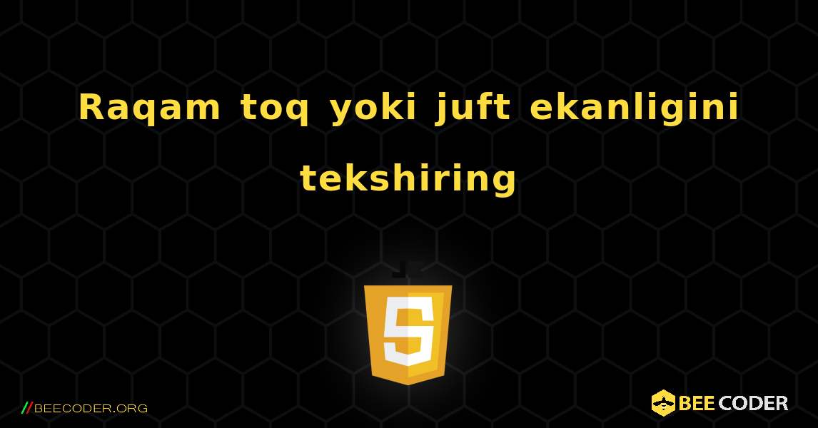 Raqam toq yoki juft ekanligini tekshiring. JavaScript