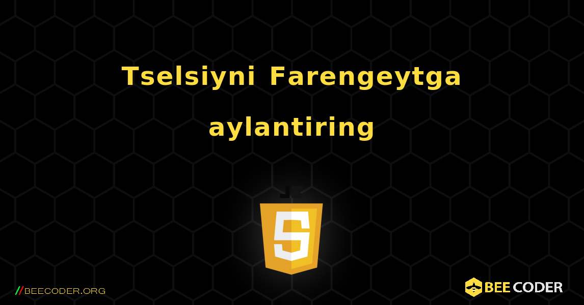 Tselsiyni Farengeytga aylantiring. JavaScript