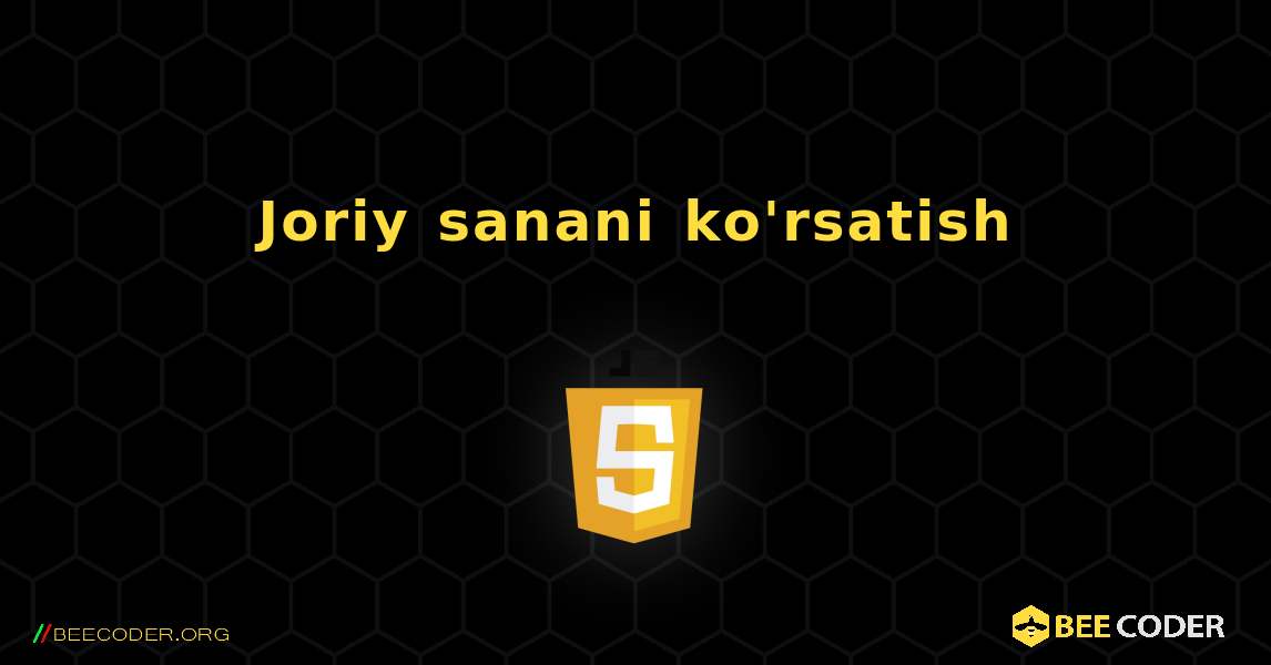 Joriy sanani ko'rsatish. JavaScript