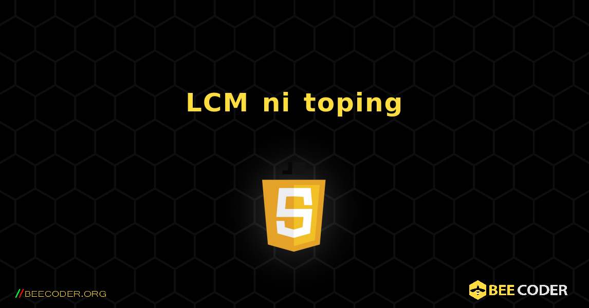 LCM ni toping. JavaScript