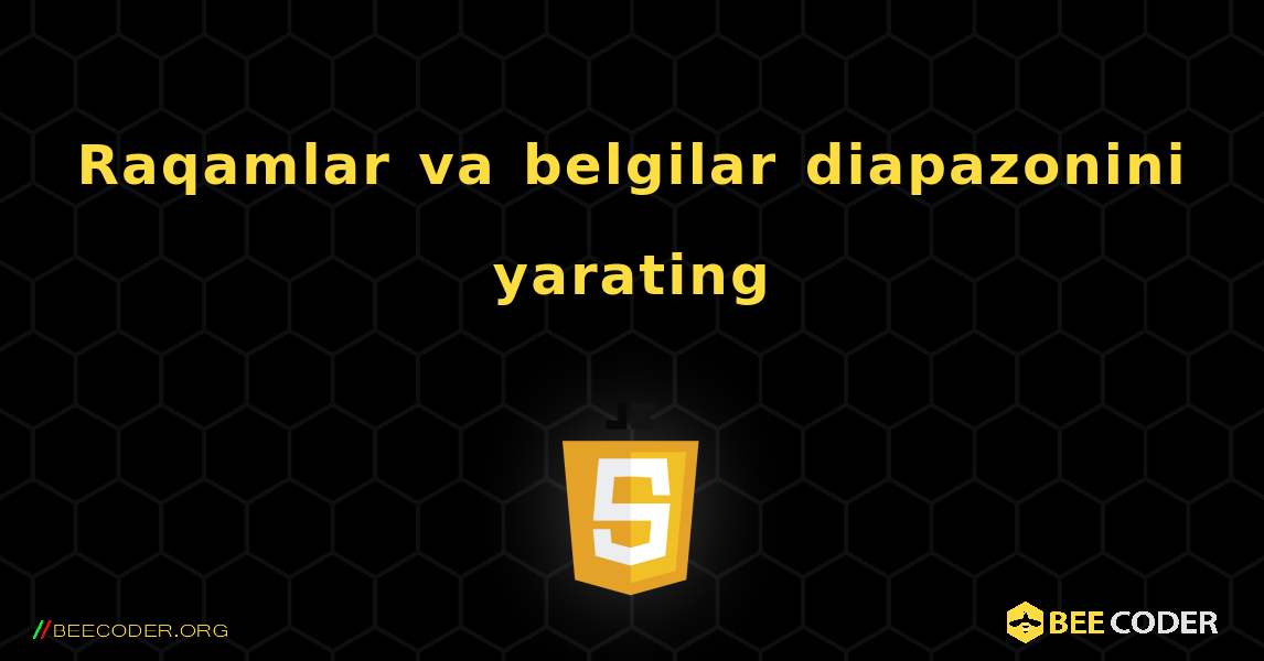 Raqamlar va belgilar diapazonini yarating. JavaScript