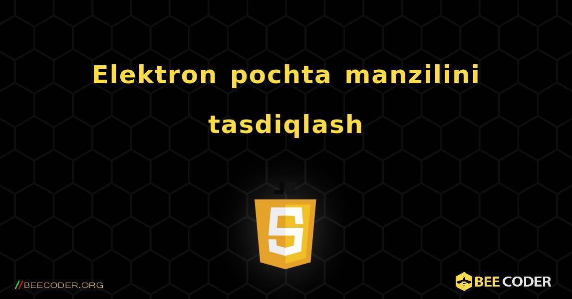 Elektron pochta manzilini tasdiqlash. JavaScript