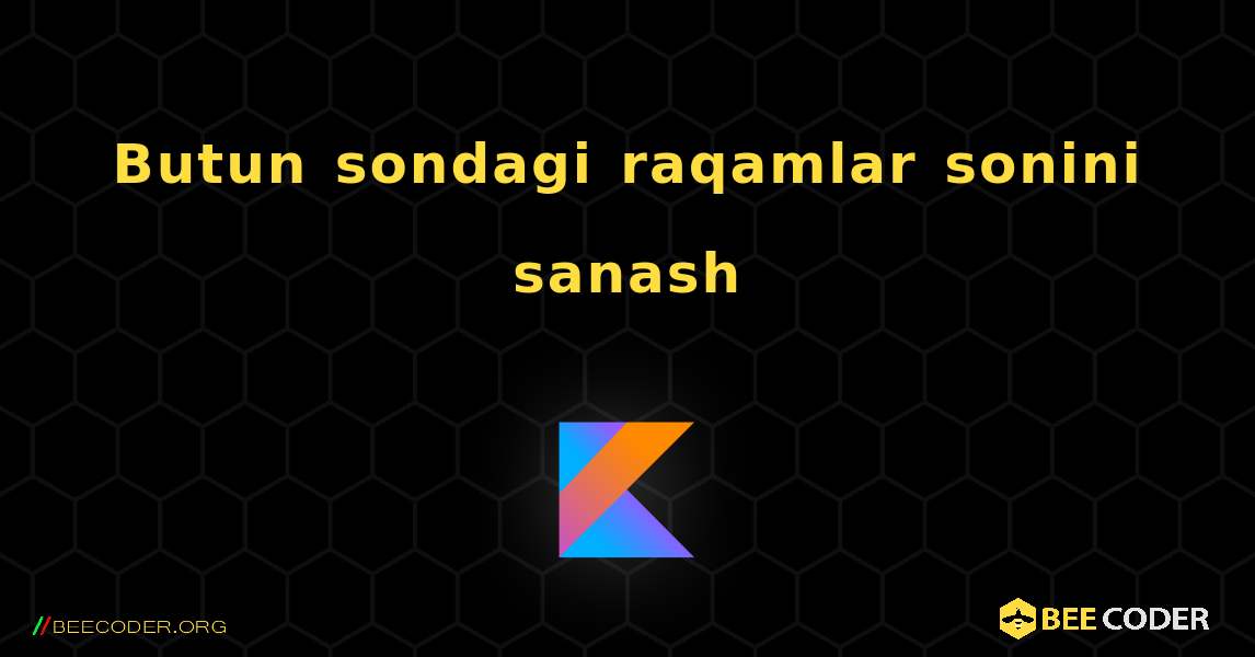 Butun sondagi raqamlar sonini sanash. Kotlin