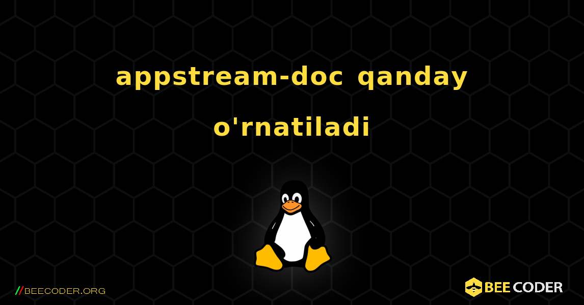 appstream-doc  qanday o'rnatiladi. Linux