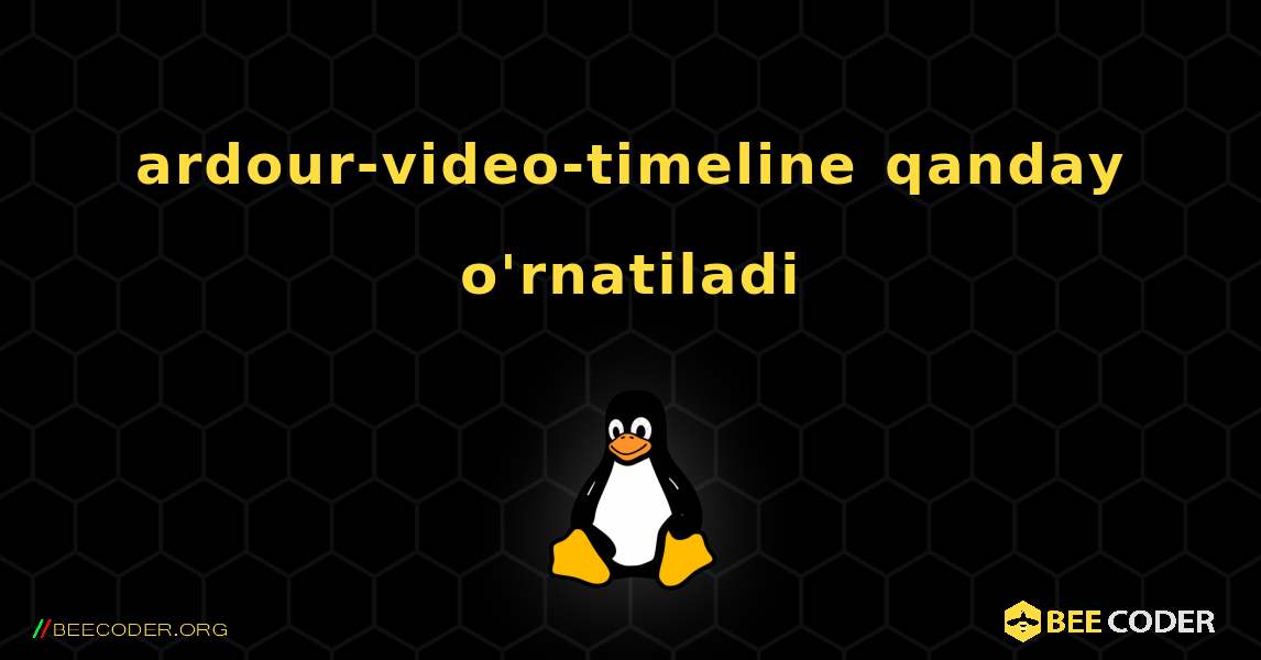 ardour-video-timeline  qanday o'rnatiladi. Linux