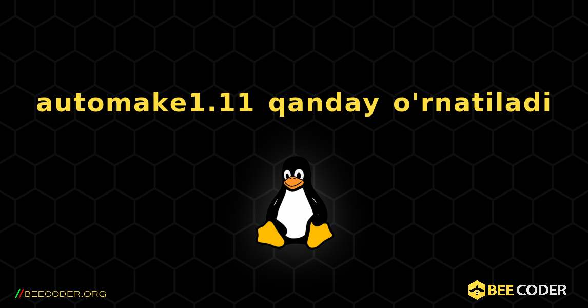 automake1.11  qanday o'rnatiladi. Linux