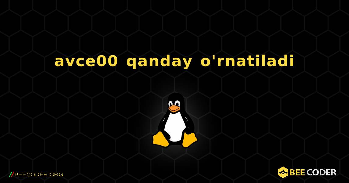avce00  qanday o'rnatiladi. Linux