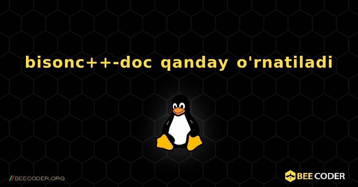 bisonc++-doc  qanday o'rnatiladi. Linux