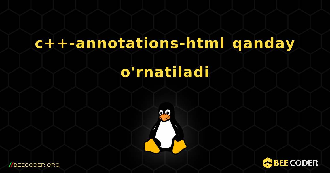 c++-annotations-html  qanday o'rnatiladi. Linux