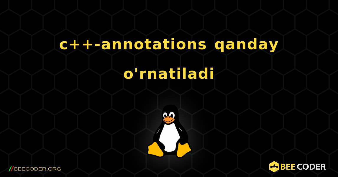 c++-annotations  qanday o'rnatiladi. Linux