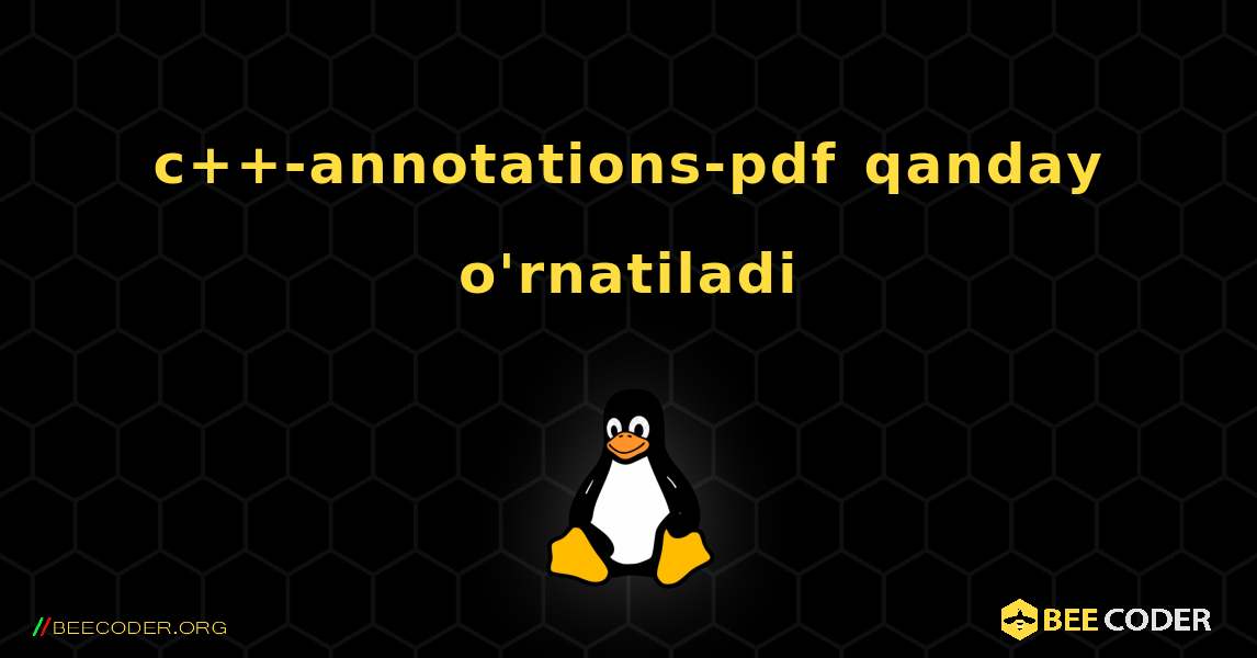 c++-annotations-pdf  qanday o'rnatiladi. Linux
