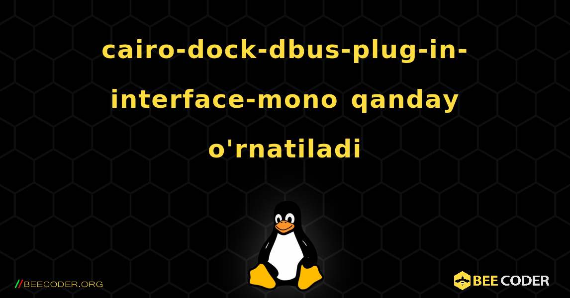 cairo-dock-dbus-plug-in-interface-mono  qanday o'rnatiladi. Linux