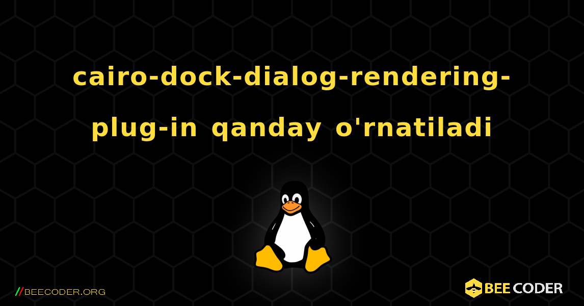 cairo-dock-dialog-rendering-plug-in  qanday o'rnatiladi. Linux