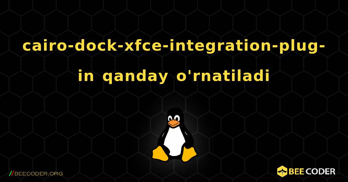 cairo-dock-xfce-integration-plug-in  qanday o'rnatiladi. Linux