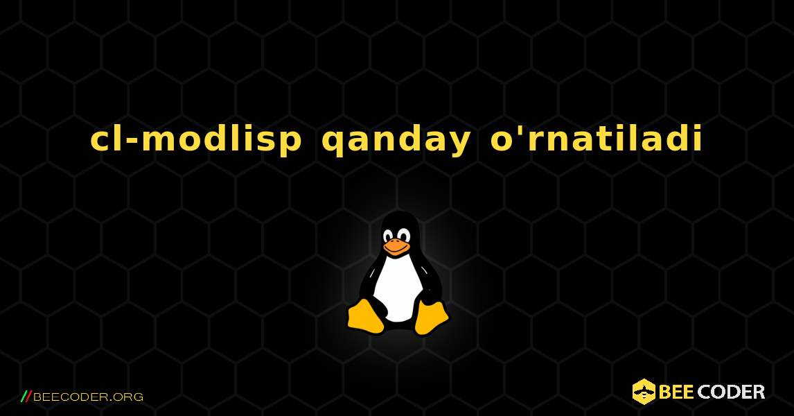 cl-modlisp  qanday o'rnatiladi. Linux