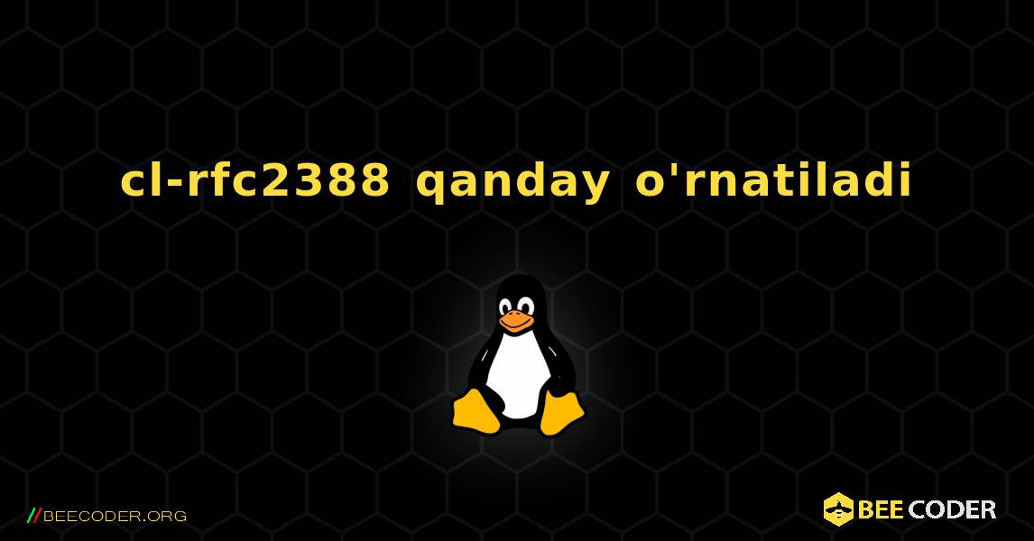 cl-rfc2388  qanday o'rnatiladi. Linux