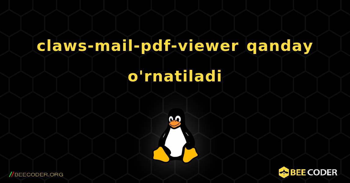 claws-mail-pdf-viewer  qanday o'rnatiladi. Linux