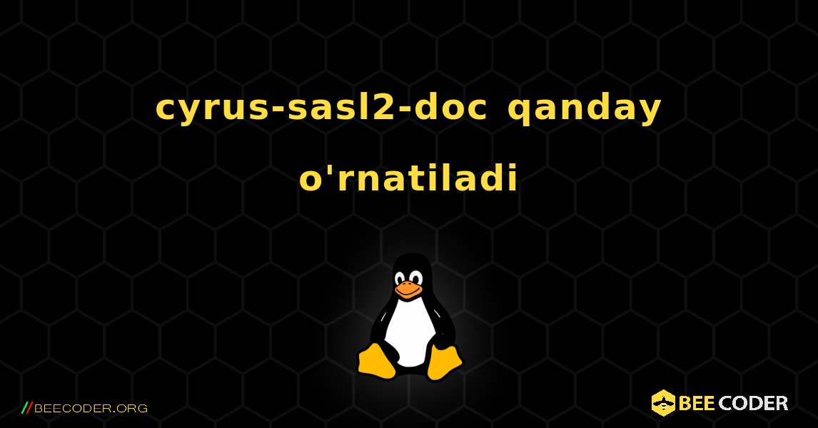cyrus-sasl2-doc  qanday o'rnatiladi. Linux