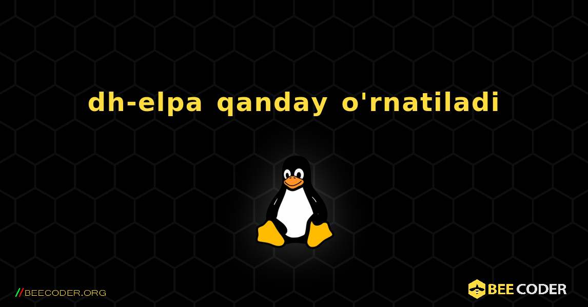 dh-elpa  qanday o'rnatiladi. Linux